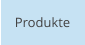 Produkte
